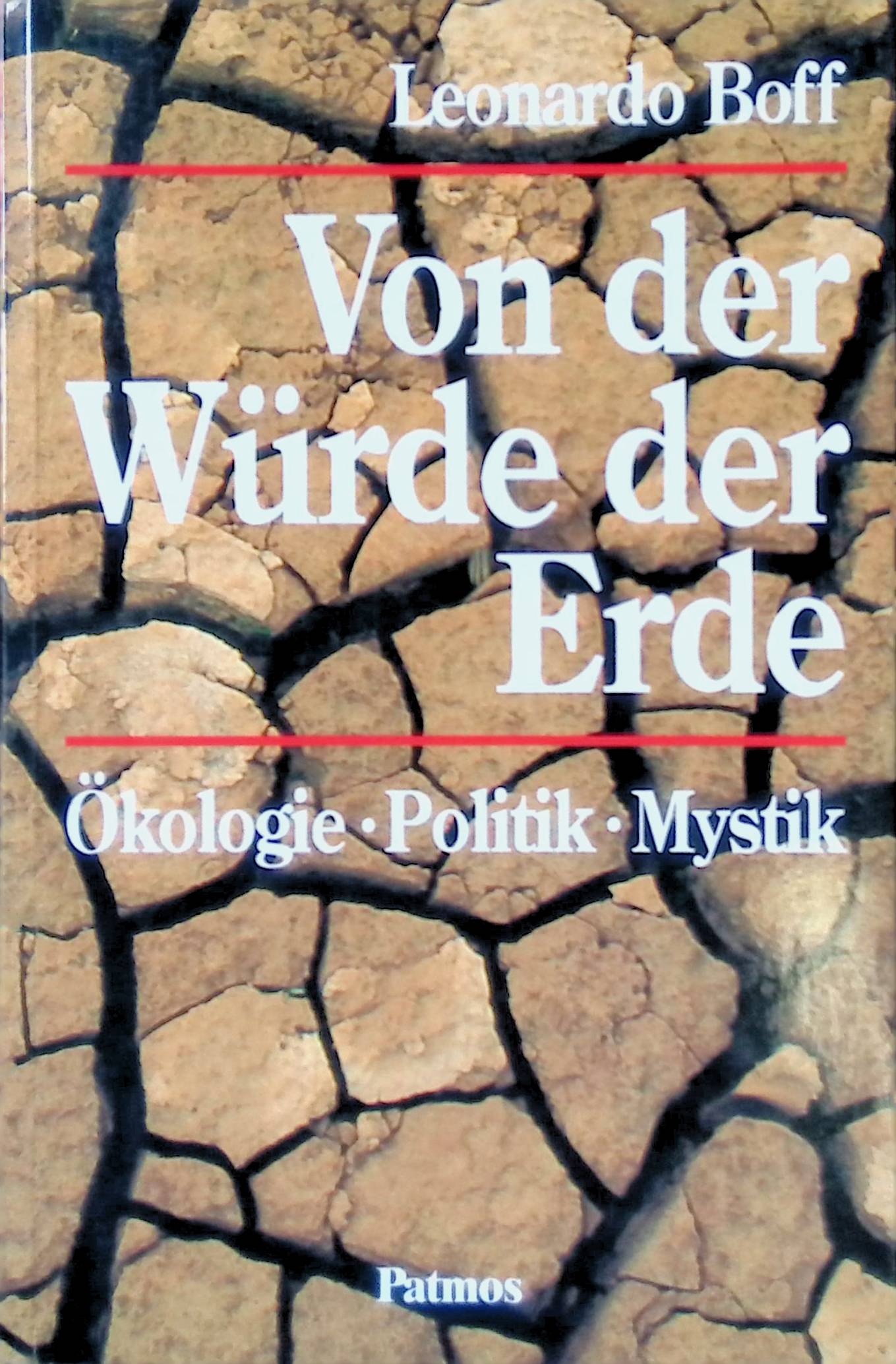 Von der Würde der Erde : Ökologie, Politik, Mystik. - Boff, Leonardo