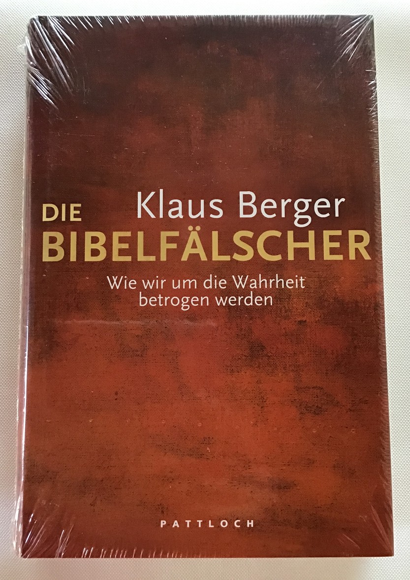 Die Bibelfälscher : Wie wir um die Wahrheit betrogen werden. - Berger, Klaus