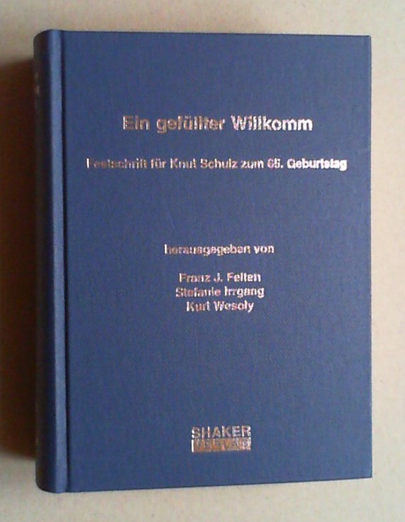 Ein gefüllter Willkomm. Festschrift für Knut Schulz zum 65. Geburtstag. - Felten, Franz J., et al. (Hg.)