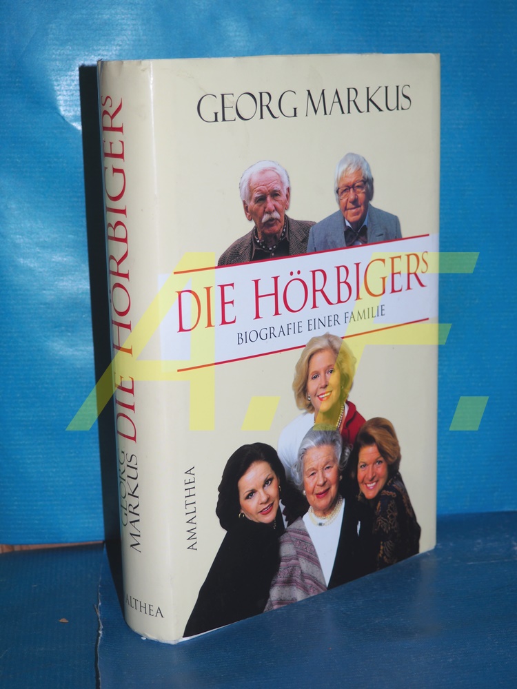 Die Hörbigers : Biografie einer Familie - Markus, Georg