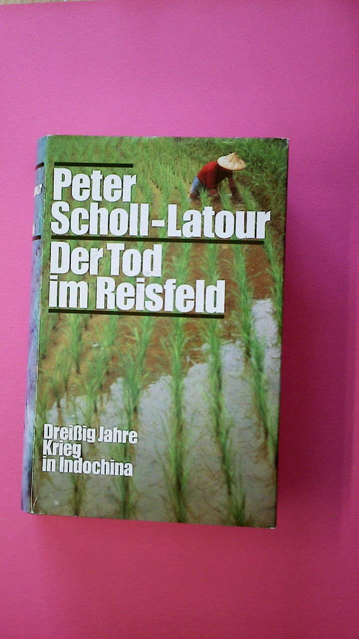 DER TOD IM REISFELD. Dreißig Jahre Krieg in Indochina - Peter Scholl-Latour