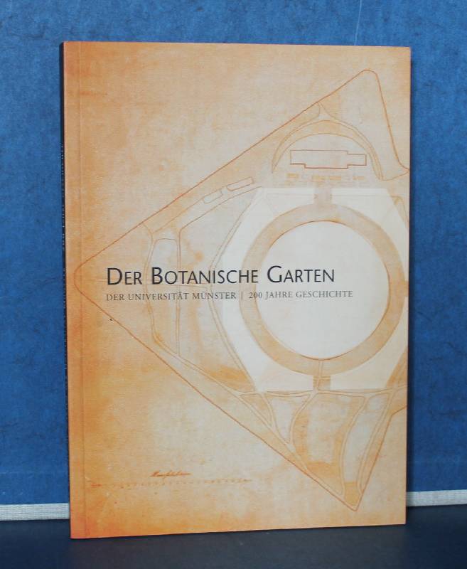 Der Botanische Garten der Universität Münster. 200 Jahre Geschichte 1803-2003 - Wiermann, Rolf