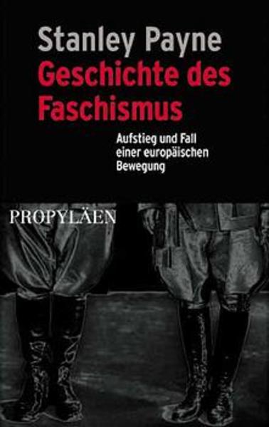 Geschichte des Faschismus : Aufstieg und Fall einer europäischen Bewegung. - Payne, Stanley G.