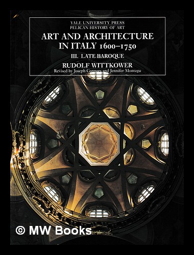 Art and architecture in Italy 1600-1750: Vol. III Late Baroque / Wittkower - Wittkower, Rudolf