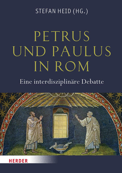 Petrus und Paulus in Rom: Eine interdisziplinäre Debatte - Heid, Stefan, Walter Ameling Ernst Dassmann u. a.