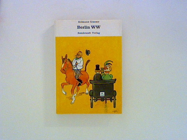 Berlin WW. Humoristische Erzählungen aus der Romanfolge Lemkes sel. Wwe. - Graeser, Erdmann