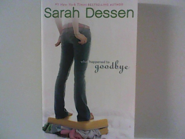 What happened to goodbye - Dessen, Sarah