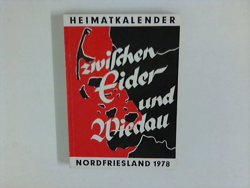 Zwischen Eider und Wiedau : Heimatkalender für Nordfriesland 1978 - Nordfriesischer Verein für Heimatkunde und Heimatliebe (Hrsg.) und Heimatbund Landschaft Eiderstedt (Hrsg.)