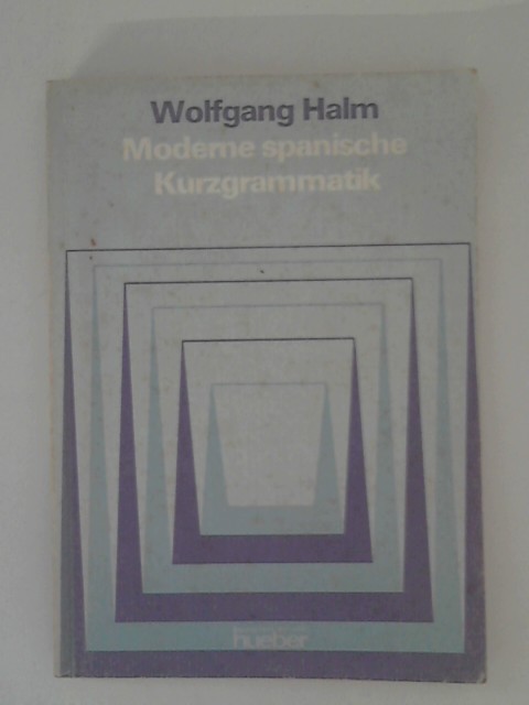 Moderne spanische Kurzgrammatik - Halm, Wolfgang