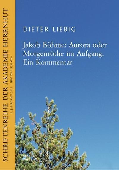 Jakob Böhme: Aurora oder Morgenröte im Aufbruch. Ein Kommentar - Dieter Liebig