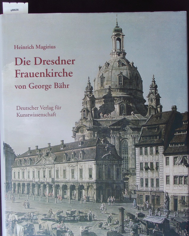 Die Dresdner Frauenkirche von George Bähr. Denkmäler deutscher Kunst. - Magirius, Heinrich
