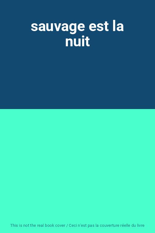 Sauvage Est La Nuit