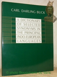 A Dictionary of Selected Synonyms in the Principal Indo-European Languages. A Contribution to the History of Ideas. - Buck, Carl Darling.