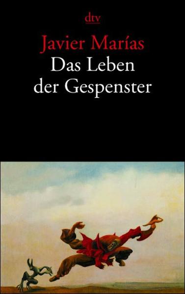 Das Leben der Gespenster Javier Marías. Aus dem Span. von Renata Zuniga - Marias, Javier und Renata Zuniga