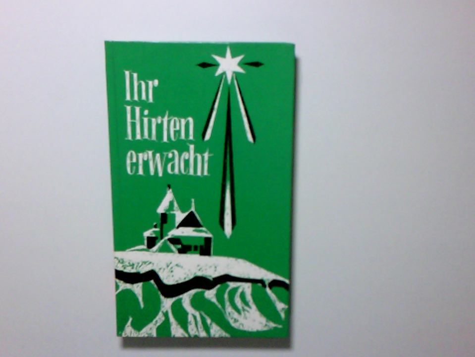 Ihr Hirten Erwacht …