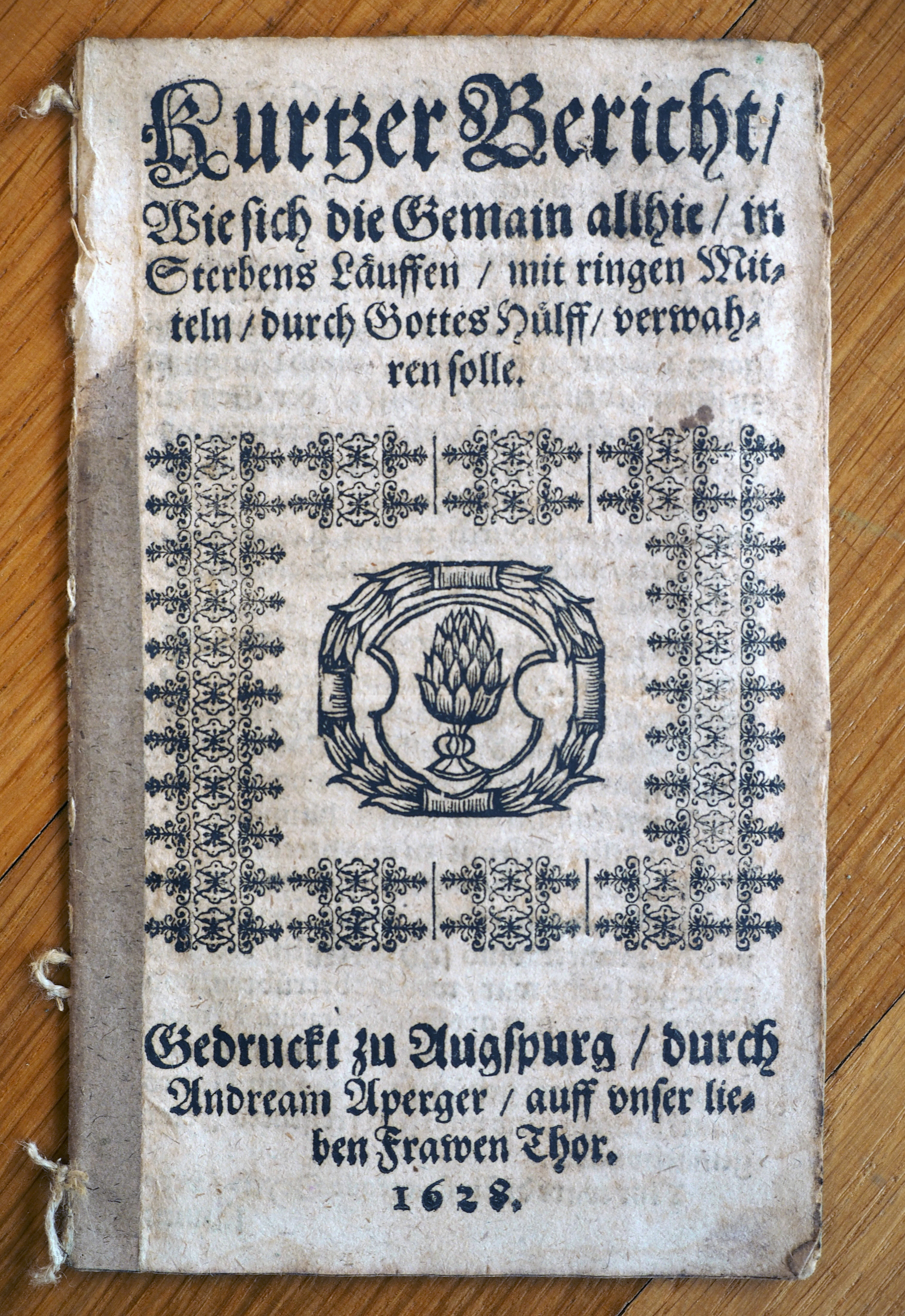 [Pest in Augsburg:] Kurtzer Bericht/ Wie sich die Gemain allhie/ in ...