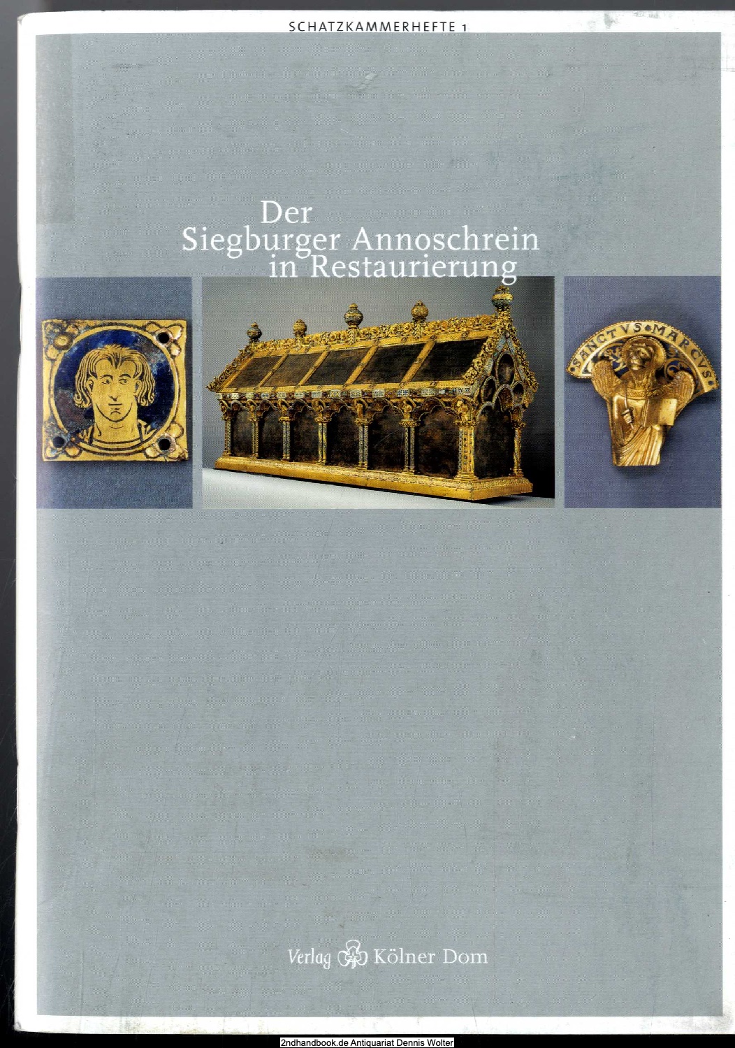 Der Siegburger Annoschrein in Restaurierung : Katalog zur Ausstellung in der Schatzkammer des Kölner Domes, 18. Juli 2002 - 12. Januar 2003 - Becks, Leonie (Herausgeber)