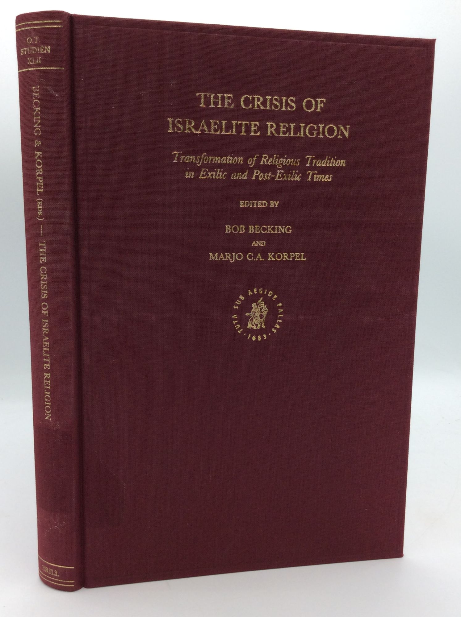 THE CRISIS OF ISRAELITE RELIGION: Transformation of Religious Tradition in Exilic and Post-Exilic Times - Bob Becking and Marjo C.A. Korpel, eds