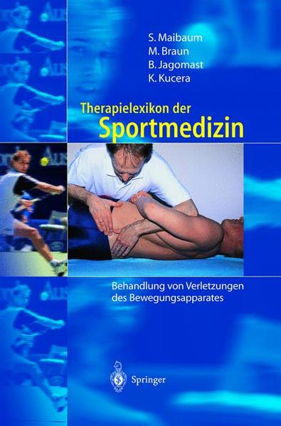 Therapielexikon der Sportmedizin: Behandlung von Verletzungen des Bewegungsapparates - Maibaum, Stephan, Markus Braun Bernd Jagomast u. a.