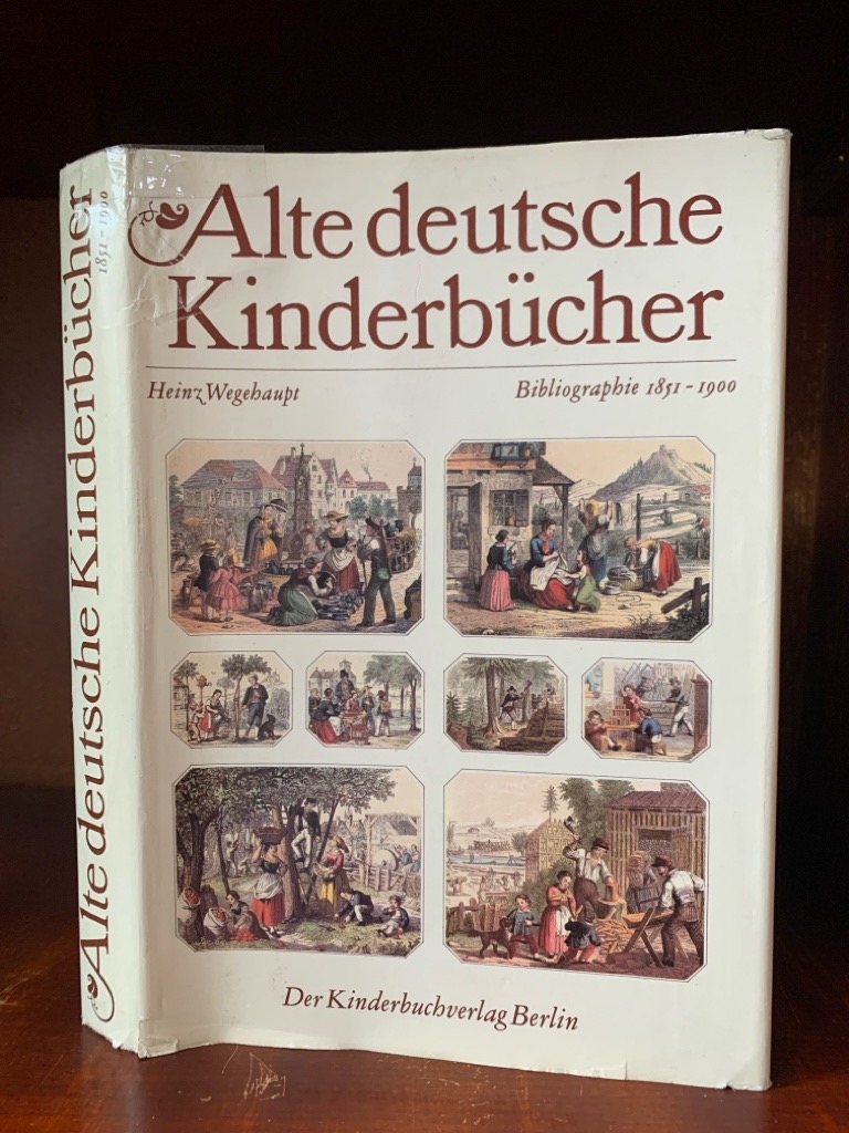 Alte deutsche Kinderbücher Bibliographie 1851 - 1900 . Zugleich Bestandsverzeichnis der Kinder - und Jugendbuchabteilung der Deutschen Staatsbibliothek zu Berlin . - Wegehaupt, Heinz