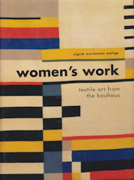 Bauhaus Textiles - Women Artists and the Weaving Workshop by Bauhaus Textiles - Women Artists and the Weaving Workshop by