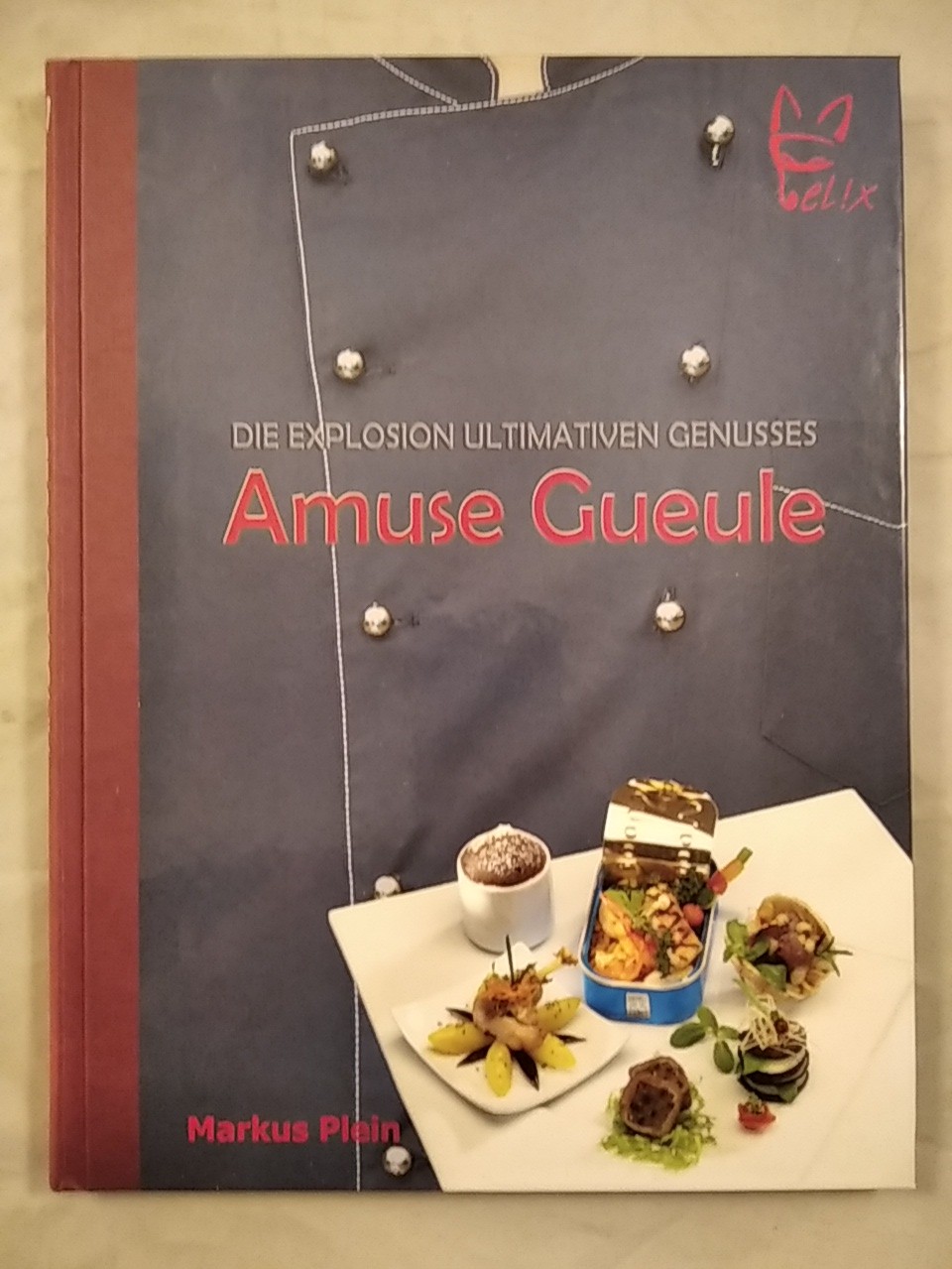 Amuse Gueule - Die Explosion ultimativen Genusses. - Plein, Markus