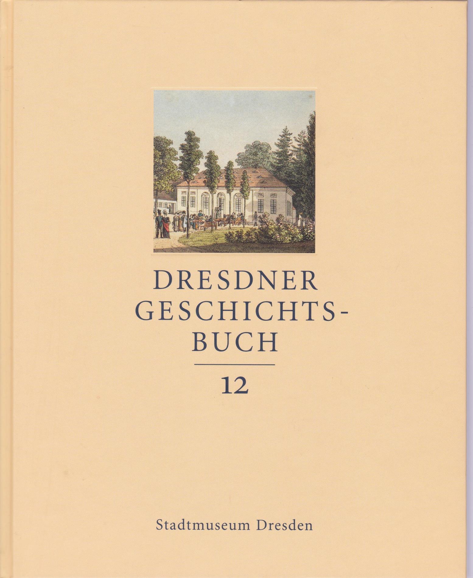 Dresdner Geschichtsbuch. HIER: Band 12, - Reichert, Friedrich; Bechter, Barbara; Eichner, Rudolf; Lienert, Marina u. a.