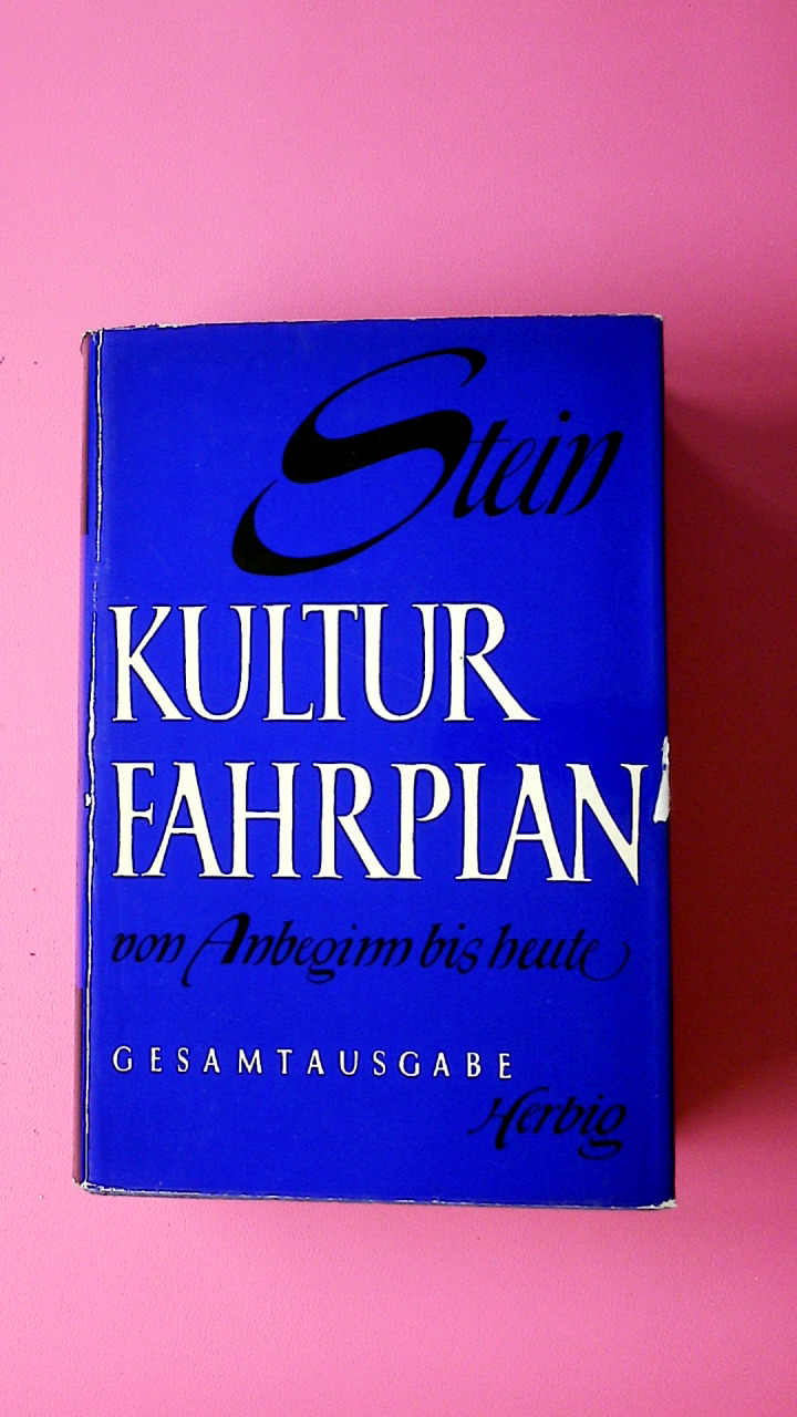 WERNER STEIN. Kulturfahrplan - Die wichtigsten Daten der Kulturgeschichte - Von Anbeginn bis heute - Kulturgeschichte - Stein, Werner