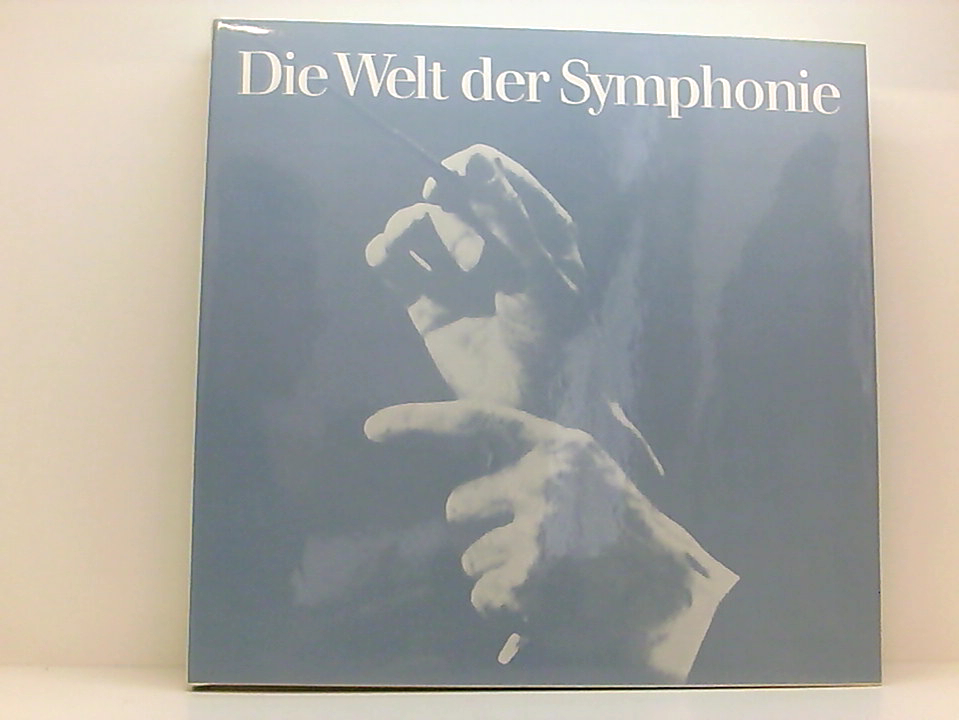 Die Welt der Symphonie hrsg. von Ursula von Rauchhaupt. [Bildred. u. Gestaltung: Franz Neuss] - von Rauchhaupt, Ursula: