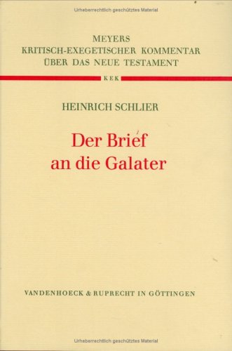 Der Brief an Die Galater (Kritisch-exegetischer Kommentar Uber Das Neue Testament, 7) (German Edition) - Schlier, Heinrich