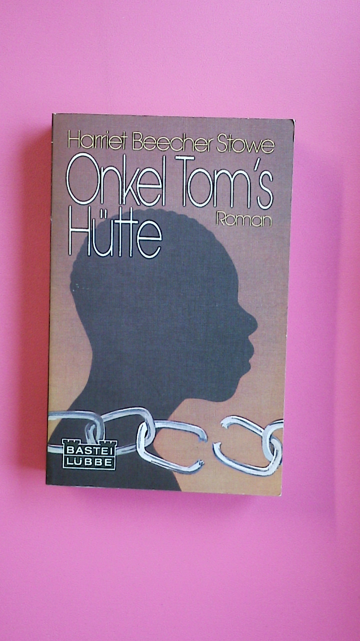 ONKEL TOMS HÜTTE. Roman - Stowe, Harriet Beecher