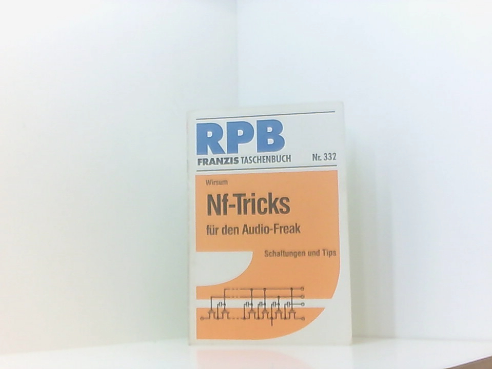 NF- Tricks für den Audio- Freak. Schaltungen und Tips. Schaltungen und Tips - Siegfried Wirsum, Siegfried