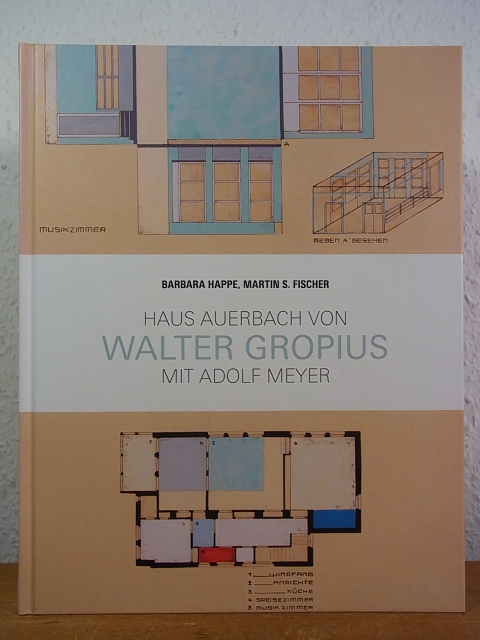 Haus Auerbach von Walter Gropius mit Adolf Meyer - Happe, Barbara und Martin S. Fischer