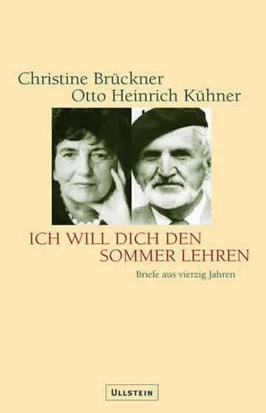 Ich will Dich den Sommer lehren: Briefe aus vierzig Jahren (0) - Brückner, Christine und H Kühner Otto