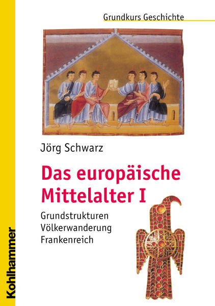 Schwarz, Jörg: Das europäische Mittelalter. Teil: 1. Grundstrukturen - Völkerwanderung - Frankenreich / Teil 2. Herrschaftsbildungen und Reiche 900-1500. Grundkurs Geschichte.