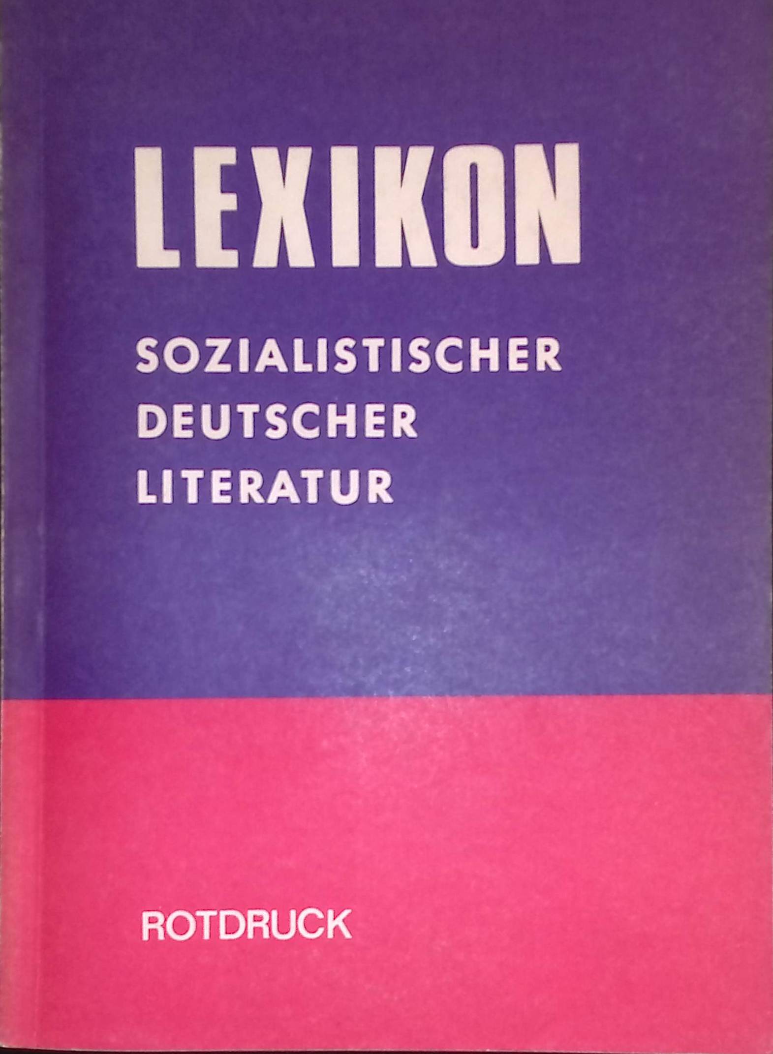 Lexikon sozialistischer deutscher Literatur von den Anfängen bis 1945 Monographisch-Biographische Darstellungen. - Adling, Wilfried, Fritz Albrecht Günter Albrecht u. a.