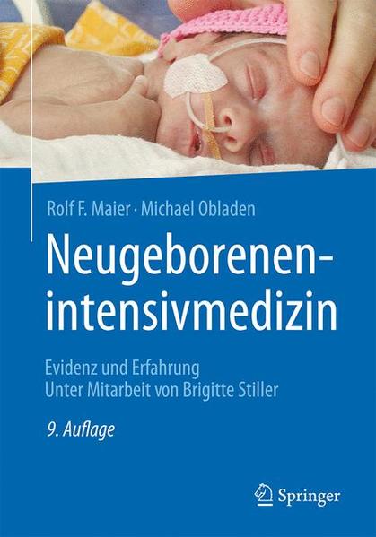 Neugeborenenintensivmedizin: Evidenz und Erfahrung - Maier Rolf, F., Michael Obladen Brigitte Stiller u. a.