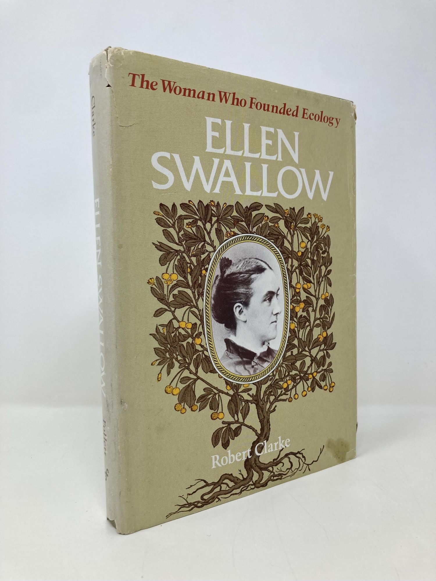 Ellen Swallow: The Woman Who Founded Ecology - Clarke, Robert