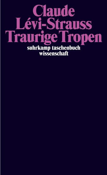 Traurige Tropen - Lévi-Strauss, Claude und Eva Moldenhauer