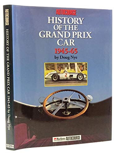 The Autocourse History of the Grand Prix Car, 1945-65 - Nye, Doug