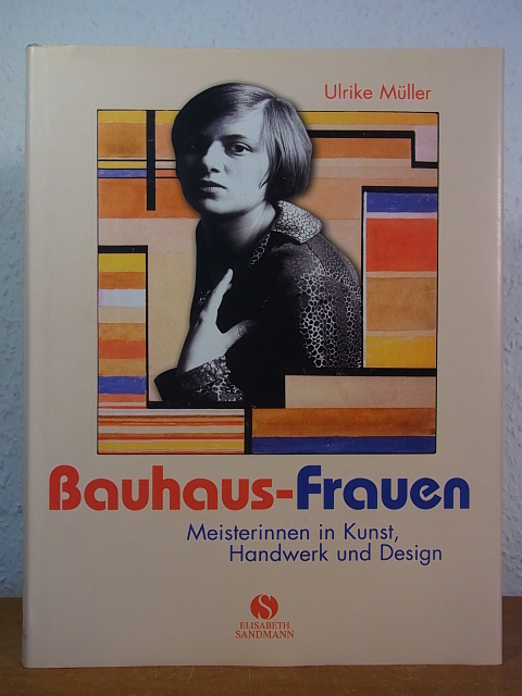 Bauhaus-Frauen. Meisterinnen in Kunst, Handwerk und Design - Müller, Ulrike