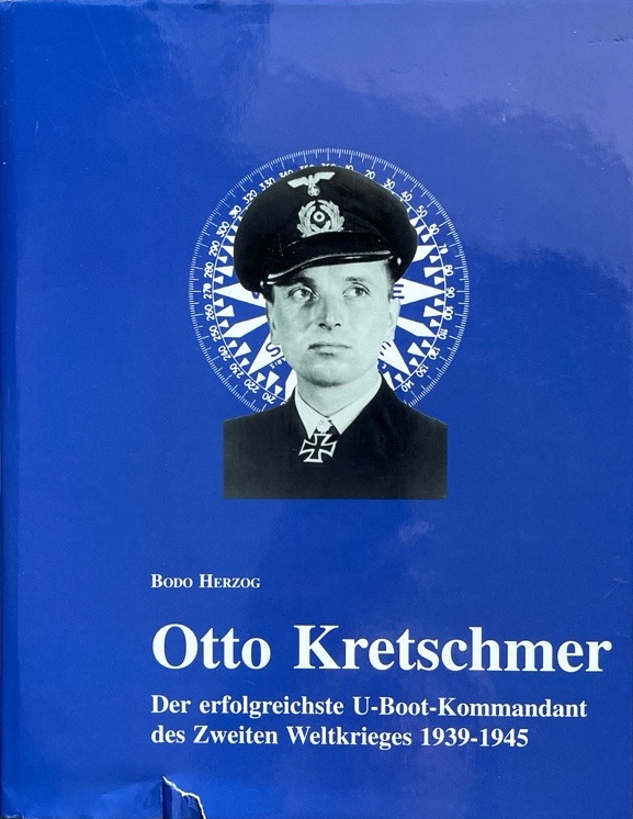 Admiral a.D. Otto Kretschmer. Der erfolgreichste U-Boot-Kommandant des Zweiten Weltkrieges. 1939 - 1945. Eine preußische Legende aus Schlesien. - Ulrich Elfrath