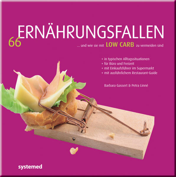 66 Ernährungsfallen und wie sie mit Low-Carb zu vermeiden sind [in typischen Alltagssituationen, für Büro und Freizeit, mit Einkaufsführer im Supermarkt, mit ausführlichem Restaurant-Guide] - Gassert, Barbara und Petra Linné