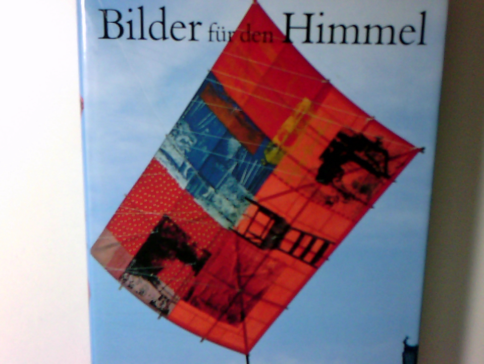 Bilder für den Himmel : Kunstdrachen ; [Kunstmuseum der Präfektur Miyagi, Sendai, 11.6. - 10.7.1988 . Charlottenborg, Kopenhagen, 24.8. - 29.9.1991] Goethe-Institut Osaka. Hrsg. von Paul Eubel. [Übers. Ikuko Matsumoto .] - Eubel, Paul