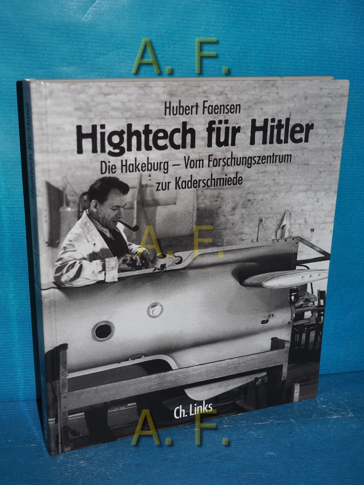 Hightech für Hitler : die Hakeburg - vom Forschungszentrum zur Kaderschmiede. Mit aktuellen Fotos von Leo Seidel - Faensen, Hubert und Leo Seidel