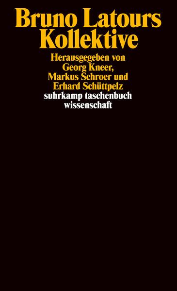 Bruno Latours Kollektive: Kontroversen zur Entgrenzung des Sozialen (suhrkamp taschenbuch wissenschaft) - Kneer, Georg, Markus Schroer und Erhard Schüttpelz