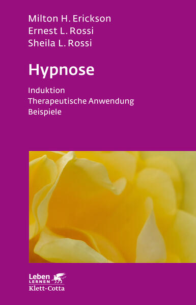 Hypnose: Induktion, psychotherapeutische Anwendung, Beispiele. Leben lernen; Bd. 35. - Erickson, Milton H. u.a.