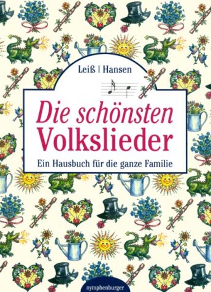 Die schönsten Volkslieder: Ein Hausbuch für die ganze Familie - Leiß, Ramona, Walter Hansen und Michaela Andreas