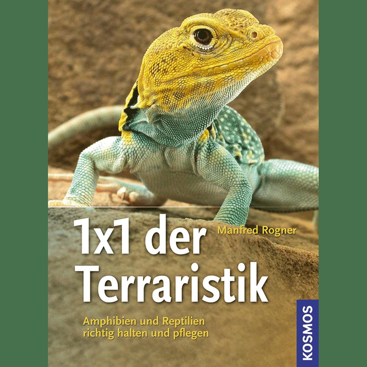 1x1 der Terraristik: Amphibien und Reptilien richtig halten und pflegen - Manfred Rogner