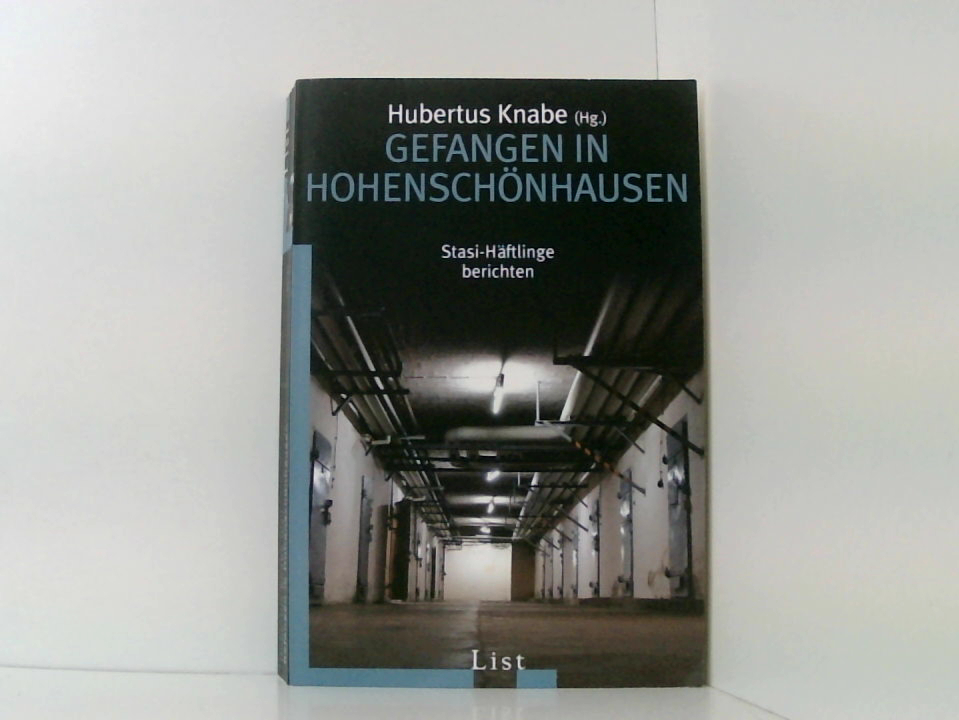 Gefangen in Hohenschönhausen: Stasi-Häftlinge berichten | Erschütternde Zeugnisse von den Opfern eines Unrechtsregimes (0) Stasi-Häftlinge berichten - Knabe, Hubertus